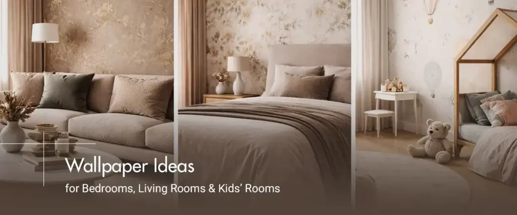 Wallpaper Ideas For Bedrooms, Living Rooms & Kids’ Rooms